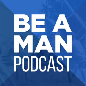 be a man podcast